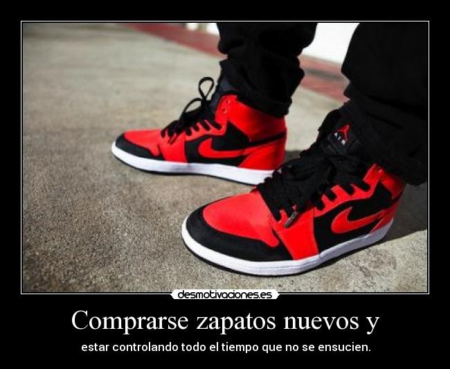 Comprarse zapatos nuevos y -