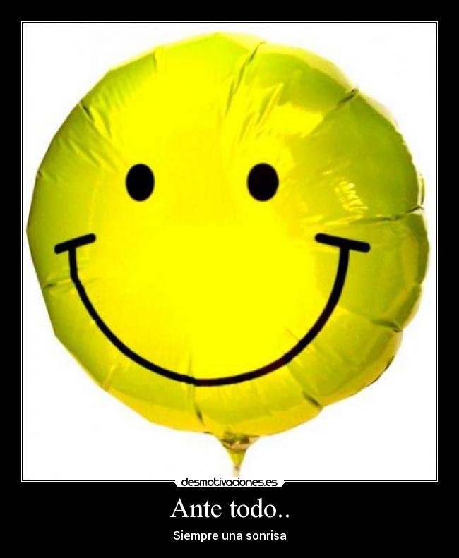 Ante todo.. - Siempre una sonrisa