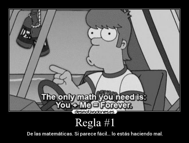 Regla #1 - De las matemáticas. Si parece fácil... lo estás haciendo mal.