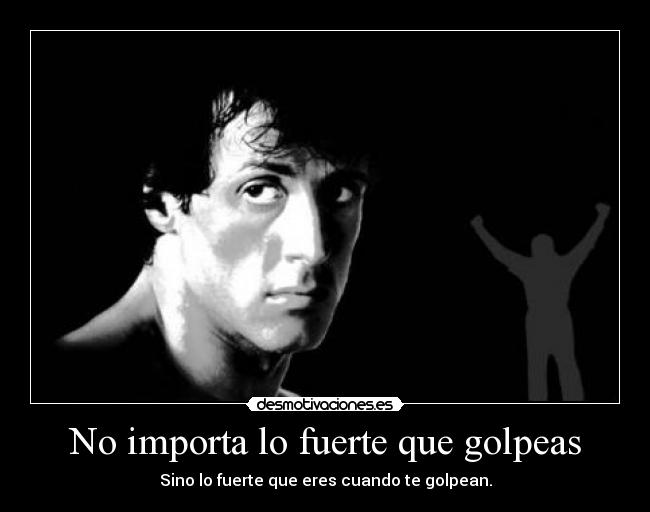 No importa lo fuerte que golpeas - 