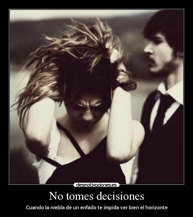 No tomes decisiones - 