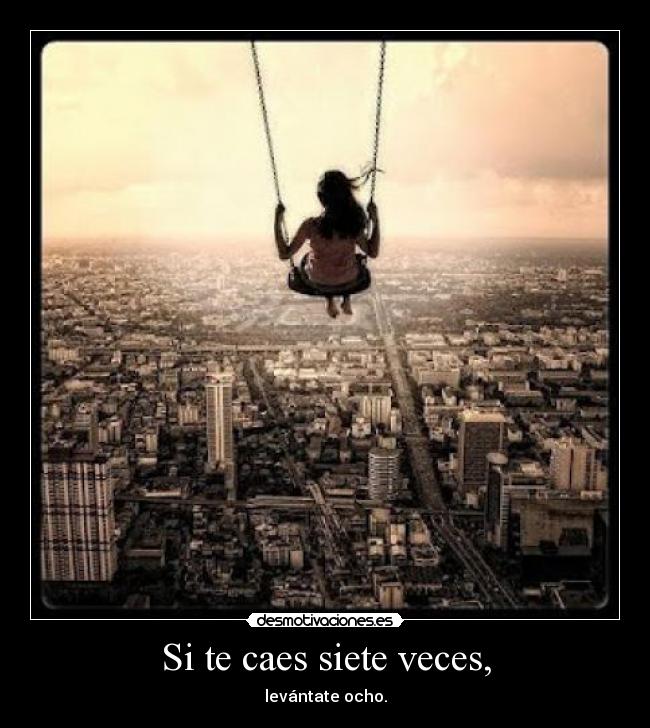 Si te caes siete veces, - 