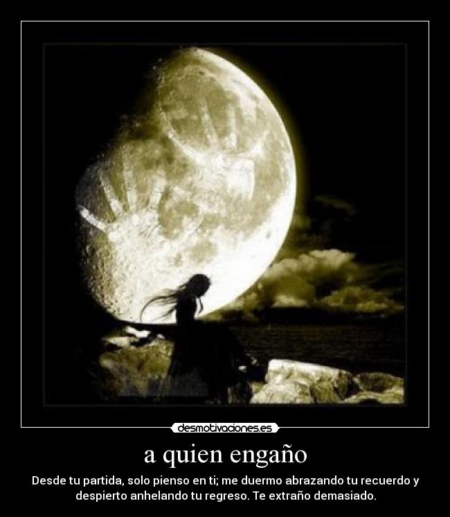 a quien engaño -