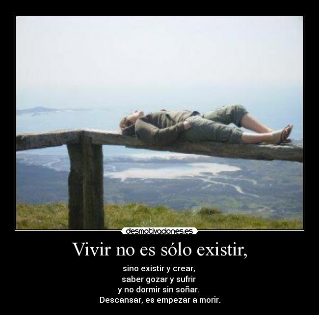 Vivir no es sólo existir, -