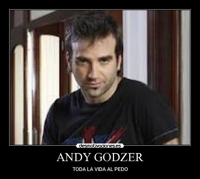 ANDY GODZER - TODA LA VIDA AL PEDO