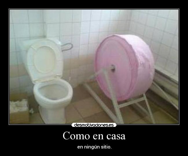 Como en casa - en ningún sitio.