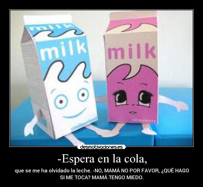 carteles espera cola olvidado leche milk mama hago toca miedo desmotivaciones