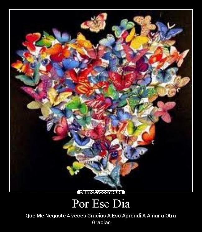 Por Ese Dia - Que Me Negaste 4 veces Gracias A Eso Aprendi A Amar a Otra
Gracias