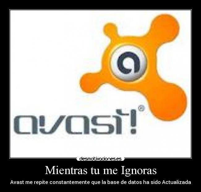 Mientras tu me Ignoras - Avast me repite constantemente que la base de datos ha sido Actualizada