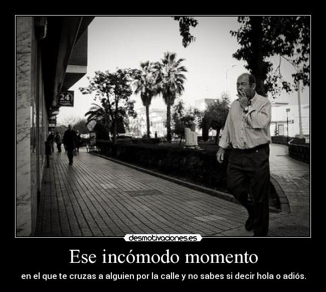 Ese incómodo momento -