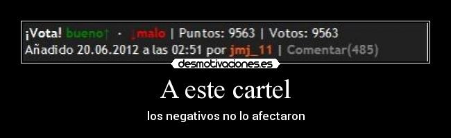 A este cartel - los negativos no lo afectaron