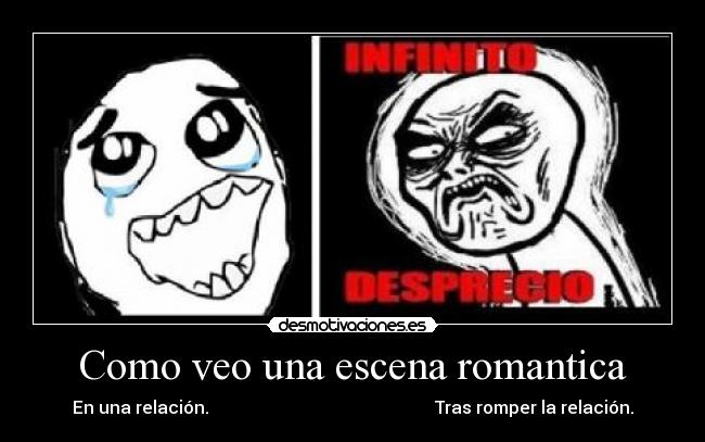 Como veo una escena romantica - En una relación. Tras romper la relación.