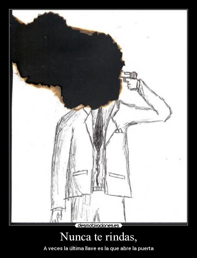 carteles rendir suicidio nunca llave papel quemado esperanza desmotivaciones