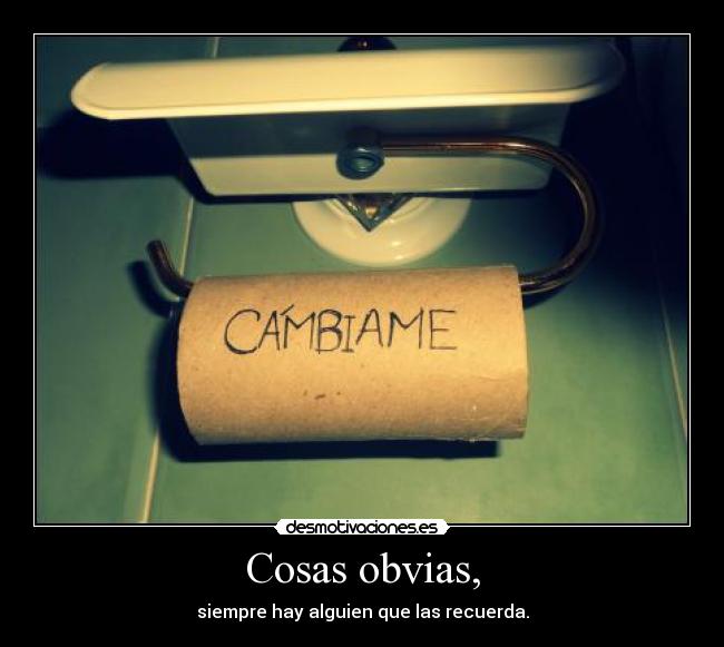 Cosas obvias, - siempre hay alguien que las recuerda.