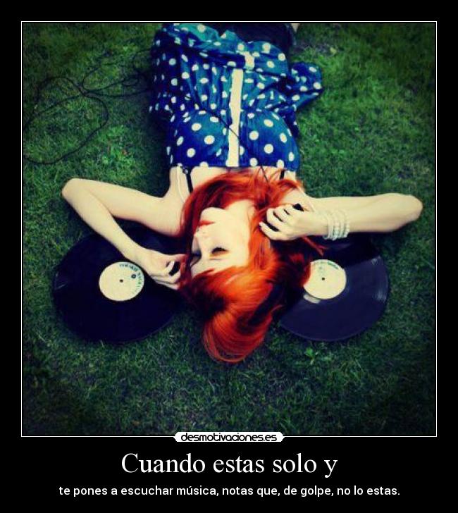 Cuando estas solo y -