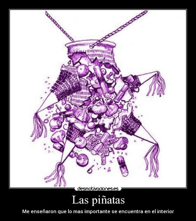 Las piñatas - Me enseñaron que lo mas importante se encuentra en el interior
