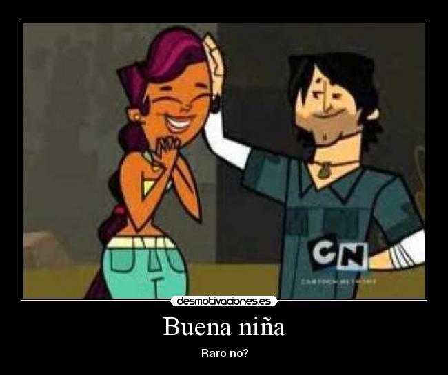 Buena niña - Raro no?