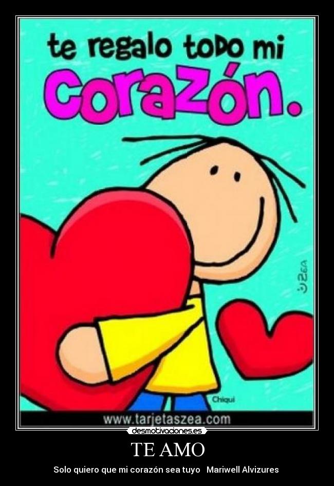 TE AMO - Solo quiero que mi corazón sea tuyo   Mariwell Alvizures 