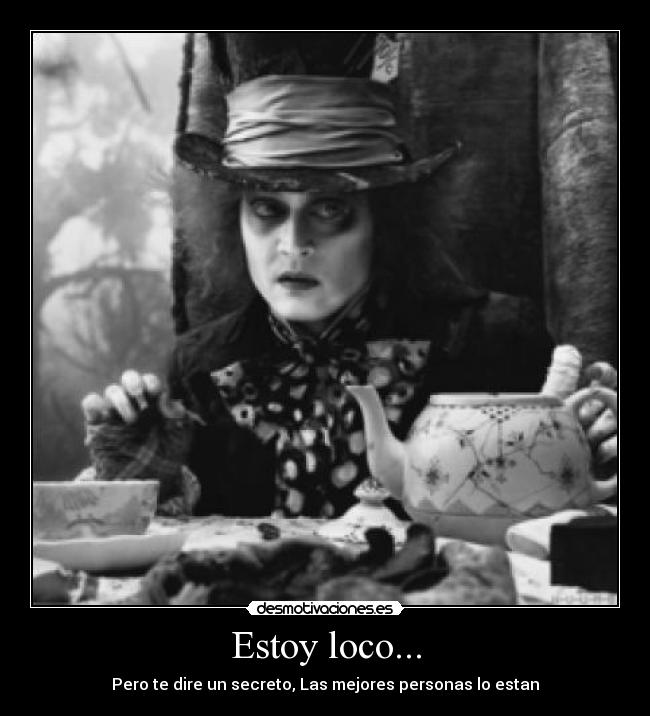 Estoy loco... -