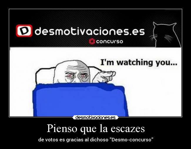 Pienso que la escazes - de votos es gracias al dichoso Desmo-concurso
