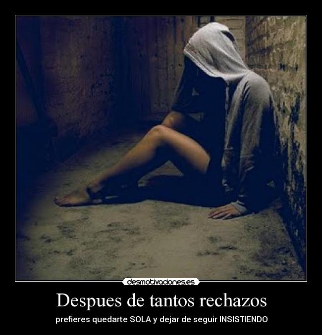 Despues de tantos rechazos -