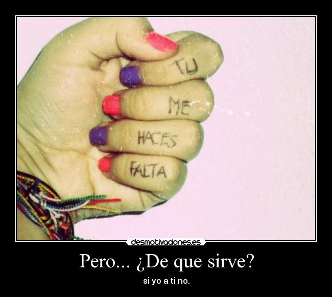 Pero... ¿De que sirve? - 
