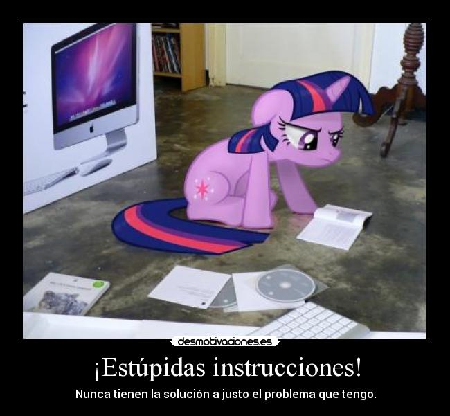 ¡Estúpidas instrucciones! -