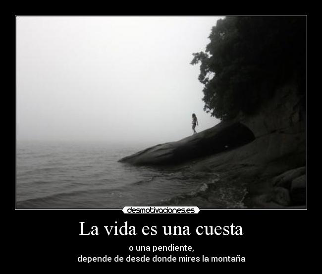 La vida es una cuesta -