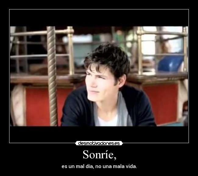 Sonríe, - es un mal día, no una mala vida.