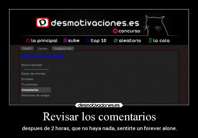 Revisar los comentarios - despues de 2 horas, que no haya nada, sentirte un forever alone.