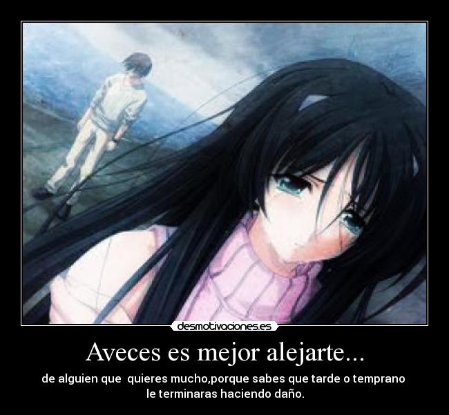 Aveces es mejor alejarte... -