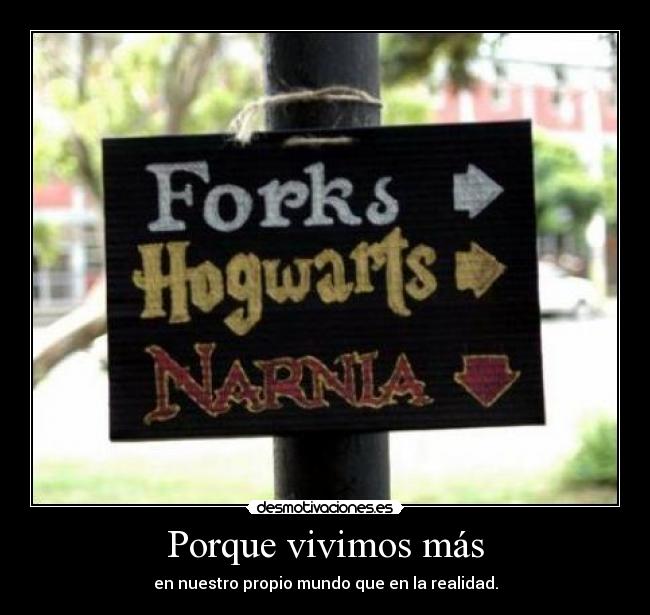 Porque vivimos más - en nuestro propio mundo que en la realidad.