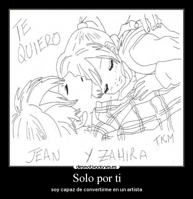 Solo por ti - soy capaz de convertirme en un artista