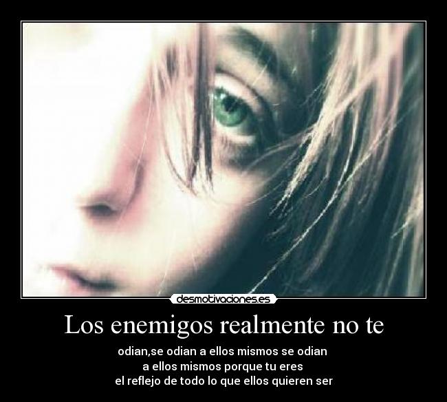 Los enemigos realmente no te -
