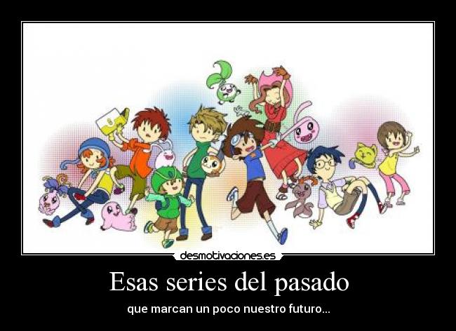 Esas series del pasado - que marcan un poco nuestro futuro...