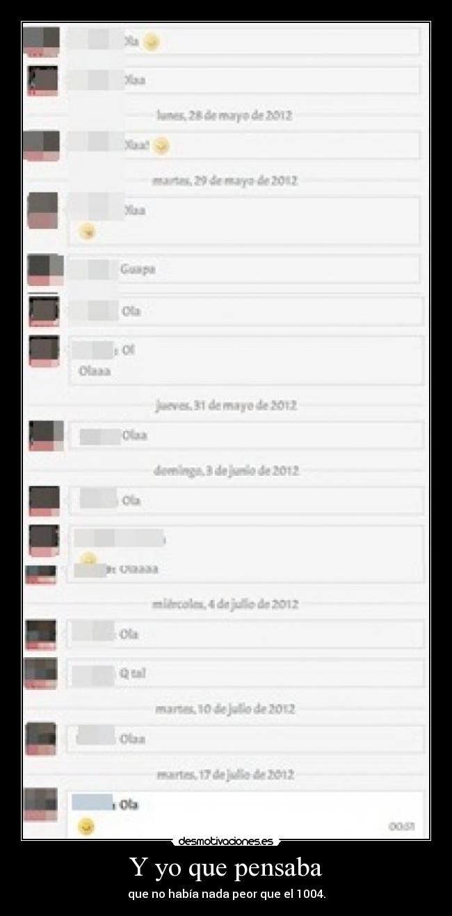 Y yo que pensaba - que no había nada peor que el 1004.
