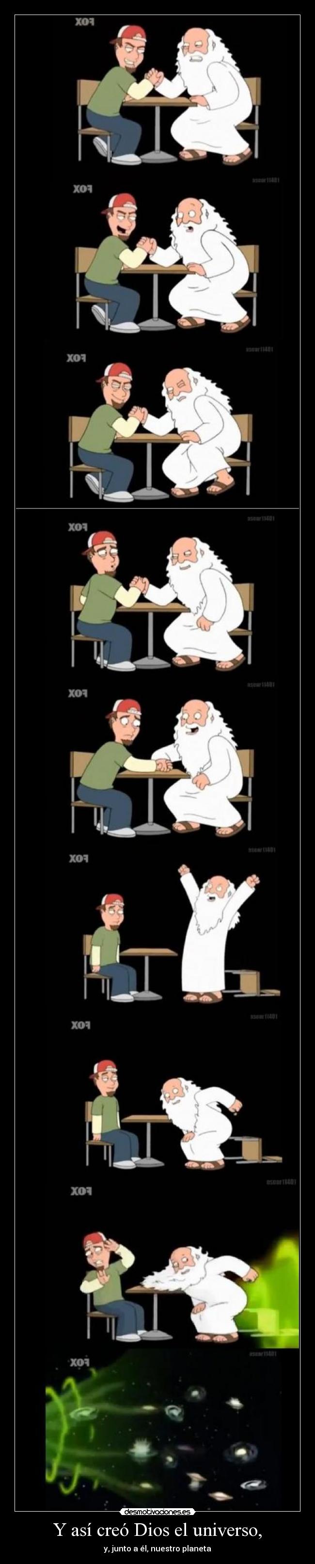 Y así creó Dios el universo, - y, junto a él, nuestro planeta