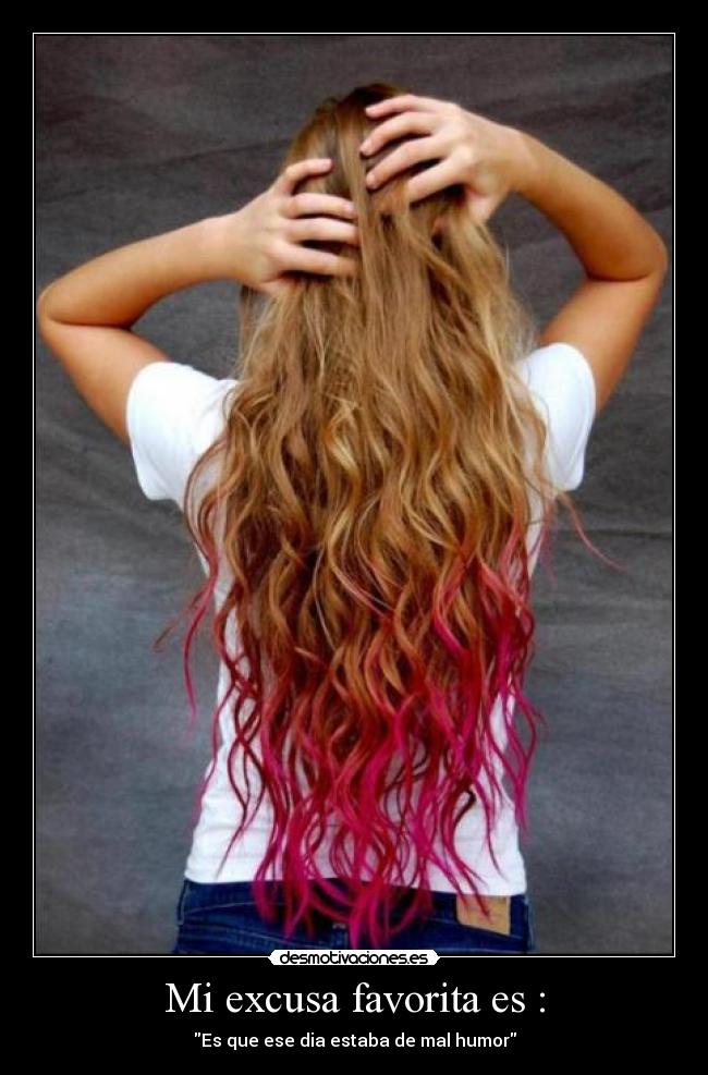 Mi excusa favorita es : - 