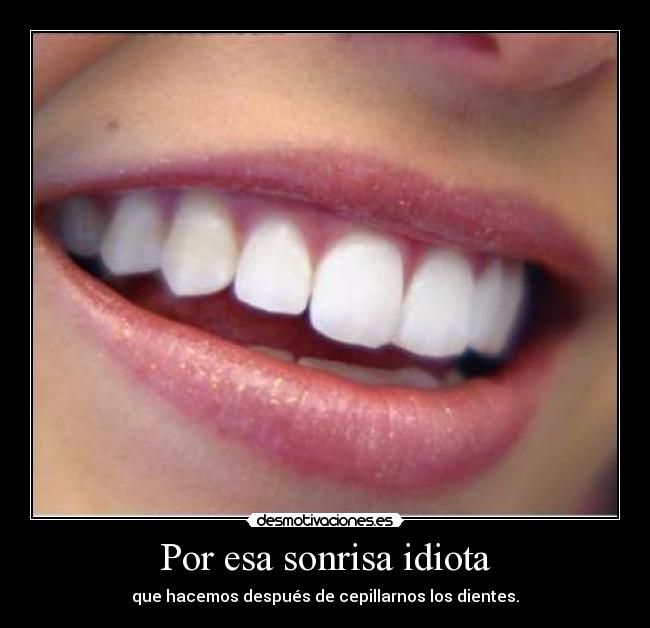 Por esa sonrisa idiota - 