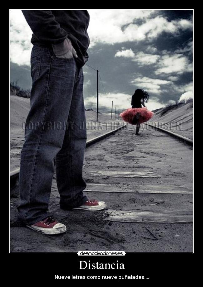 Distancia - Nueve letras como nueve puñaladas....