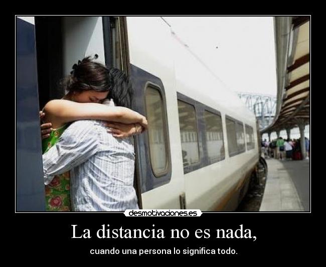 La distancia no es nada, - 