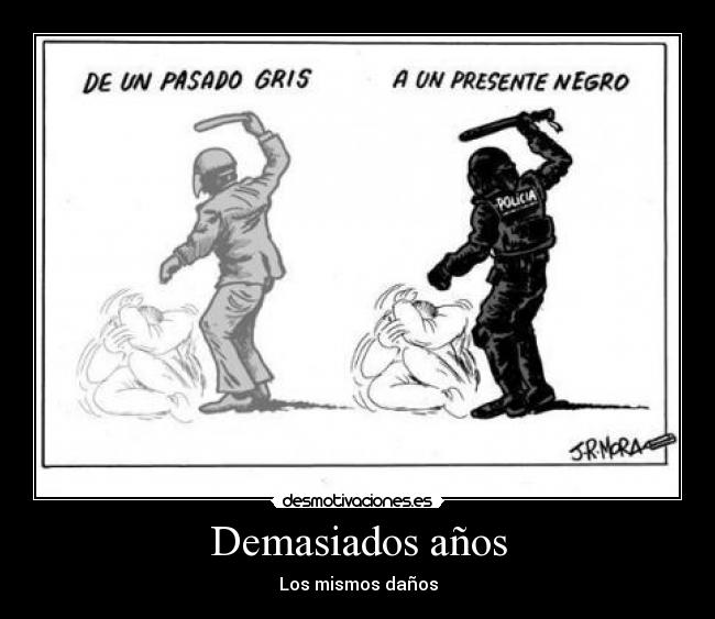 Demasiados años - Los mismos daños