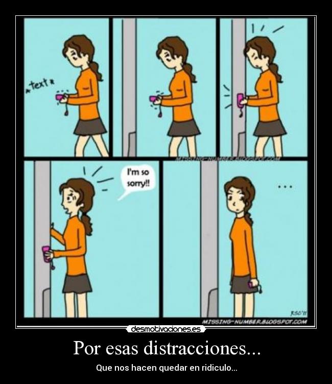 Por esas distracciones... - Que nos hacen quedar en ridiculo...