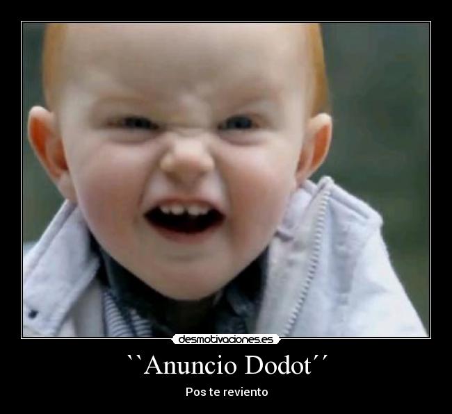 ``Anuncio Dodot´´ - Pos te reviento