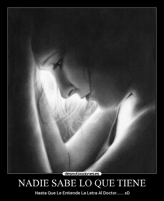 NADIE SABE LO QUE TIENE - Hasta Que Le Entiende La Letra Al Doctor....... xD