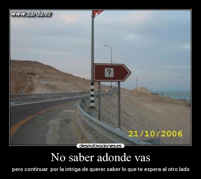 No saber adonde vas -