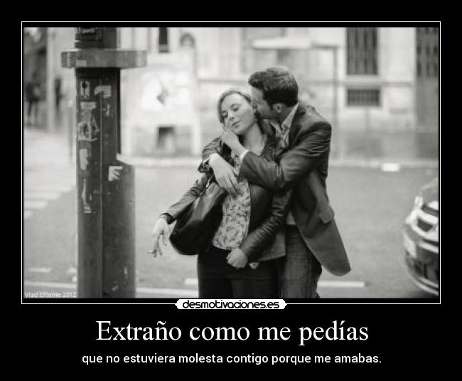 Extraño como me pedías -