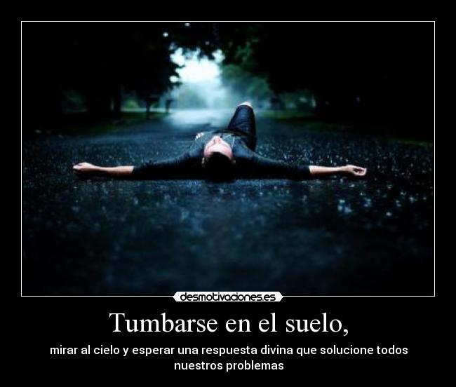 Tumbarse en el suelo, - 