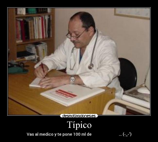 Típico - Vas al medico y te pone 100 ml de صول على مشغووقف م فيس صو ع ... (-_-)