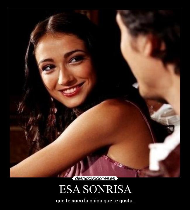 ESA SONRISA - que te saca la chica que te gusta..